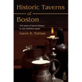 Historic Taverns of Boston: 370 years of tavern history in one definitive guide