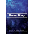 Dream Diary: Document Your Dreams, Nightmares and Lucid Dreams to Better Understand Yourself