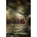 The End Times Simplified
