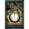Some Time Later: Fantastic Voyages Through Alternate Worlds