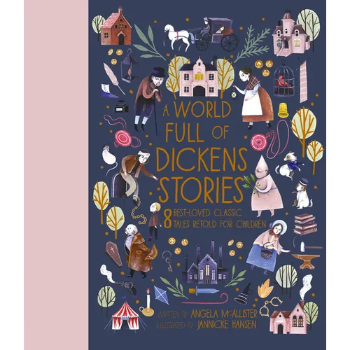 A World Full of Dickens Stories: 8 Best-Loved Classic Tales Retold for Children