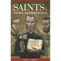 Saints of the American Wilderness: The Brave Lives and Holy Deaths of the Eight North American Martyrs