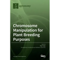 Chromosome Manipulation for Plant Breeding Purposes
