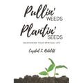 Pullin' Weeds, Plantin' Seeds: Maintaining Your Spiritual Life
