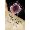 The Social Cancer: A Complete English Version of Noli Me Tangere