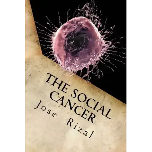 The Social Cancer: A Complete English Version of Noli Me Tangere