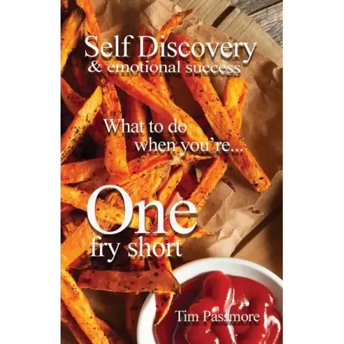 Self Discovery and Emotional Success: What to Do When You're One Fry Short