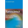 Nanoscience: The Science of the Small in Physics, Engineering, Chemistry, Biology and Medicine