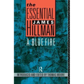 The Essential James Hillman: A Blue Fire