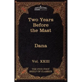 Two Years Before the Mast: The Five Foot Shelf of Classics, Vol. XXIII (in 51 Volumes)