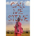 Call Me Steve: Lessons From A Samburu Warrior