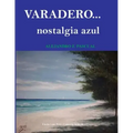Varadero. Nostalgia Azul