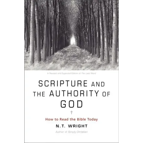 Scripture and the Authority of God: How to Read the Bible Today