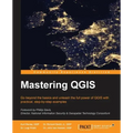 Mastering QGIS: Go beyond the basics and unleash the full power of QGIS with practical, step-by-step examples