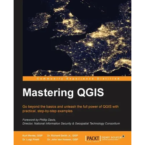 Mastering QGIS: Go beyond the basics and unleash the full power of QGIS with practical, step-by-step examples