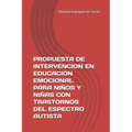 Propuesta de Intervencion En Educacion Emocional Para Niños Y Niñas Con Trastornos del Espectro Autista: Herramienta Para La Enseñanza