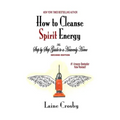 How to Cleanse Spirit Energy: The Step-by-Step Guide to a Heavenly Home
