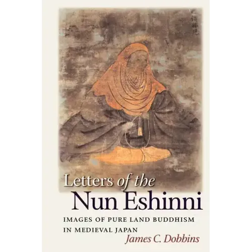 Letters of the Nun Eshinni: Images of Pure Land Buddhism in Medieval Japan