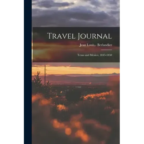 Travel Journal: Texas and Mexico, 1845-1850