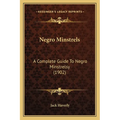 Negro Minstrels: A Complete Guide To Negro Minstrelsy (1902)