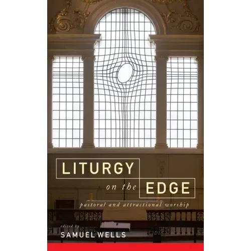 Liturgy on the Edge: Pastoral and Attractional Worship