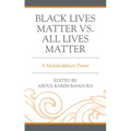 Black Lives Matter vs. All Lives Matter: A Multidisciplinary Primer