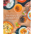 Biotiful Moments: 90 Recetas Saludables Para Disfrutar Y Compartir / Biotiful Moments. 90 Healthy Recipes to Enjoy and Share