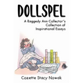 Dollspel: A Raggedy Ann Collector's Collection of Inspirational Essays