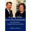 A Long Way from Runnemede: One Woman's Foreign Service Journey