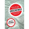 Unscrewed: Women, Sex, Power, and How to Stop Letting the System Screw Us All