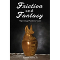 Friction and Fantasy: Opening Pandora's Jar