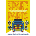 Spare Parts (Young Readers' Edition): The True Story of Four Undocumented Teenagers, One Ugly Robot, and an Impossible Dream