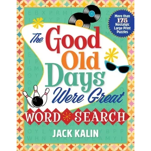 The Good Old Days Were Great Word Search: More Than 175 Nostalgic Large-Print Puzzles