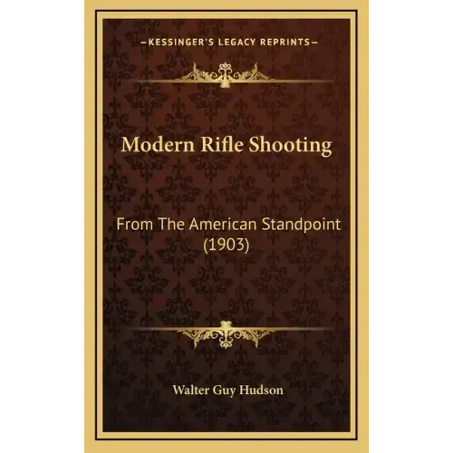 Modern Rifle Shooting: From The American Standpoint (1903)