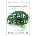 Brain Maker: The Power of Gut Microbes to Heal and Protect Your Brain for Life