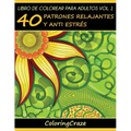 Libro de Colorear para Adultos Volumen 1: 40 Patrones Relajantes y Anti Estrés