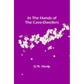 In the Hands of the Cave-Dwellers