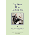 My Own Dear Darling Boy: The Letters of Oscar Wilde to Lord Alfred Douglas
