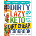 The Dirty, Lazy, Keto Dirt Cheap Cookbook: 100 Easy Recipes to Save Money & Time!