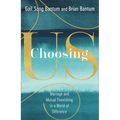 Choosing Us: Marriage and Mutual Flourishing in a World of Difference