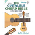 The Guitalele Chord Bible: ADGCEA Standard Tuning 1,728 Chords