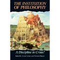 The Institution of Philosophy: A Discipline in Crisis?