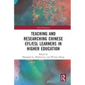 Teaching and Researching Chinese Efl/ESL Learners in Higher Education
