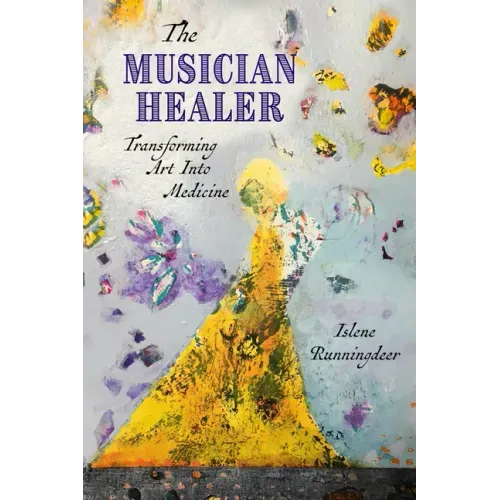 The Musician Healer: Transforming Art Into Medicine