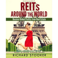 REITs Around the World: Your Guide to Real Estate Investment Trusts in Nearly 40 Countries for Inflation Protection, Currency Hedging, Risk Ma