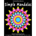 Simple Mandalas: An Adult Coloring Book for Beginners, Seniors and People with low vision, for Stress Relieving pastime