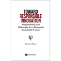Toward Responsible Innovation: Responsibility and Philosophy for a Humanely Sustainable Future