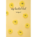 My Bucket List: A Fun And Really Perfect Way To Write Down And Keep Track Of All Of The Things In Life That You Have Wanted To Do, But