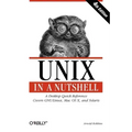 Unix in a Nutshell: A Desktop Quick Reference - Covers Gnu/Linux, Mac OS X, and Solaris