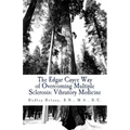 The Edgar Cayce Way of Overcoming Multiple Sclerosis: Vibratory Medicine